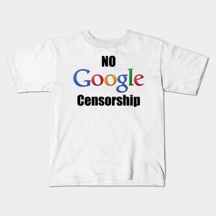 No Google Censorship Kids T-Shirt